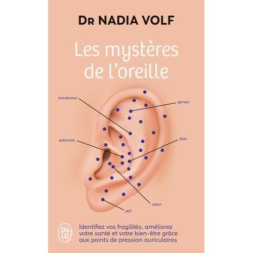 Les Mystères De L'oreille - Identifiez Vos Fragilités, Améliorez Votre Santé Et Votre Bien-Être