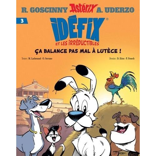 Idéfix Et Les Irréductibles - Tome 3 - Ça Balance Pas Mal À Lutèce !
