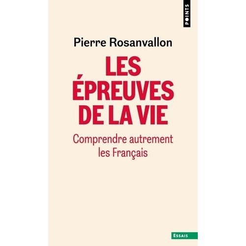 Les Épreuves De La Vie - Comprendre Autrement Les Français