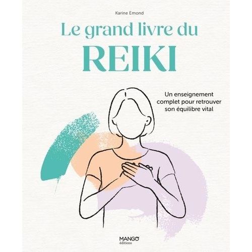 Le Grand Livre Du Reiki - Un Enseignement Complet Pour Retrouver Son Équilibre Vital