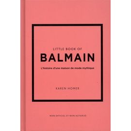 Little Book Of Balmain - L'histoire D'une Maison De Mode Mythique