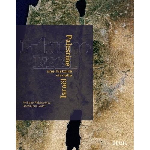 Palestine-Israël - Une Histoire Visuelle