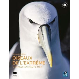 Oiseaux De L'extrême - Un Voyage En Haute Mer