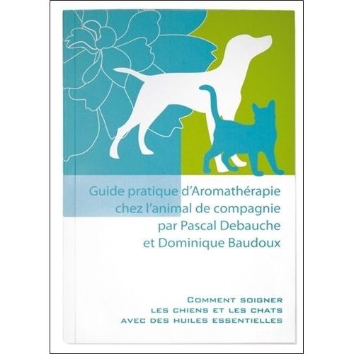 Guide Pratique D'aromathérapie Chez L'animal De Compagnie