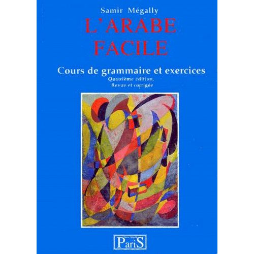 L'arabe Facile - Cours De Grammaire Et Exercices, 4ème Édition