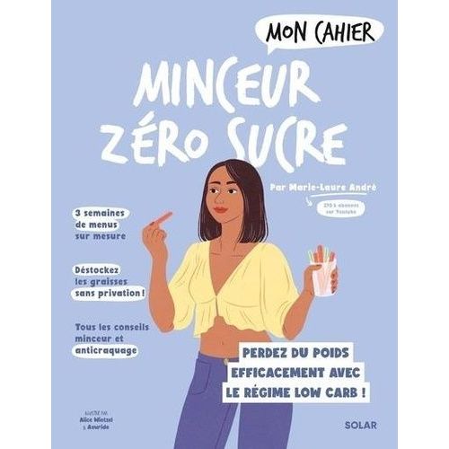 Mon Cahier Minceur Zéro Sucre - Perdez Du Poids Efficacement Avec Le Régime Low Carb !