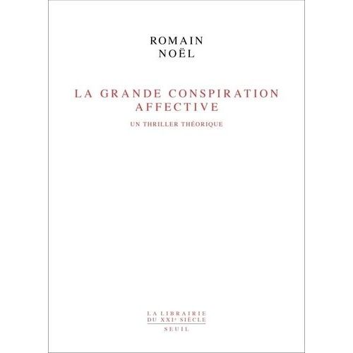La Grande Conspiration Affective - Un Thriller Théorique