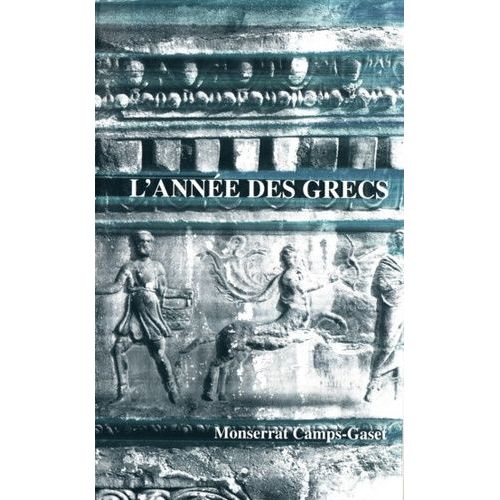 L'année Des Grecs - La Fête Et Le Mythe