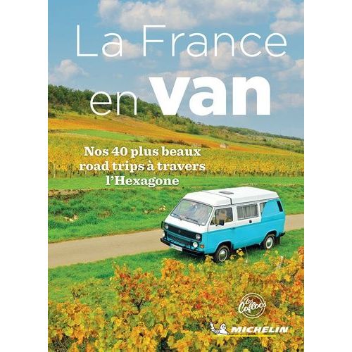 La France En Van - Nos 40 Plus Beaux Road Trips À Travers L'hexagone