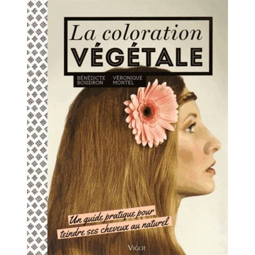 La Coloration Végétale - Un Guide Pratique Pour Teindre Ses Cheveux Au Naturel