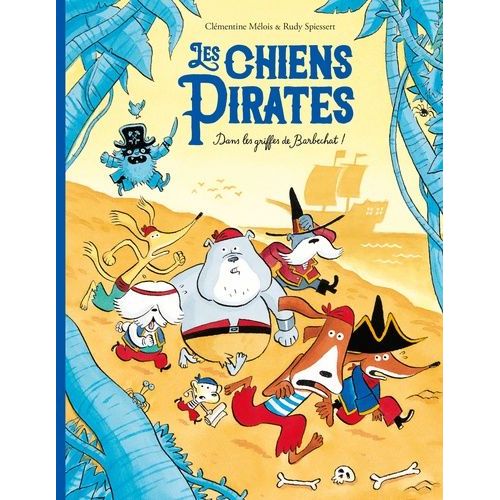Les Chiens Pirates - Dans Les Griffes De Barbechat !