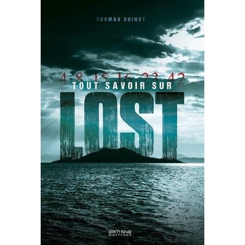 Tout Savoir Sur Lost - Décryptage Et Envers Du Décor De La Série Culte !