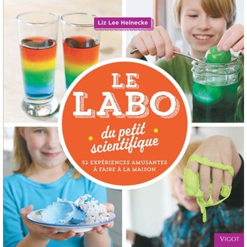 Le Labo Du Petit Scientifique - 52 Expériences Amusantes À Faire À La Maison