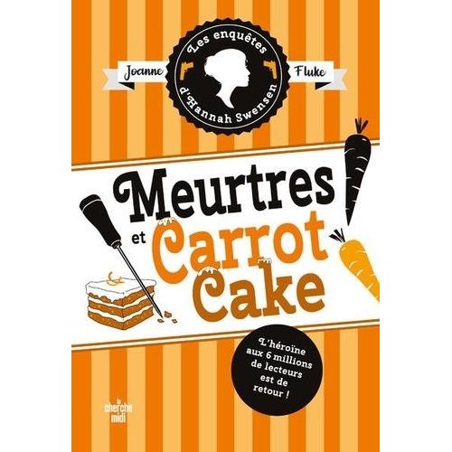 Les Enquêtes D'hannah Swensen - Tome 9 - Meurtres Et Carrot Cake