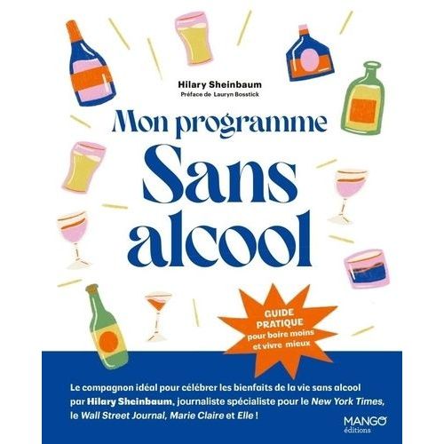 Mon Programme Sans Alcool - Guide Pratique Pour Boire Moins Et Vivre Mieux