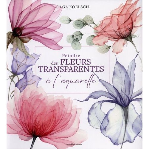 Peindre Des Fleurs Transparentes À L'aquarelle