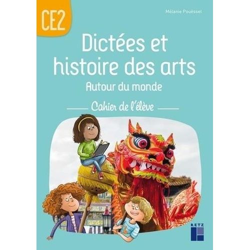Dictées Et Histoires Des Arts Autour Du Monde Ce2 - Cahier De L'élève