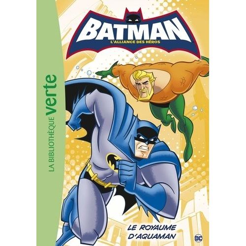Batman : L'alliance Des Héros - Tome 3 - Le Royaume D'aquaman
