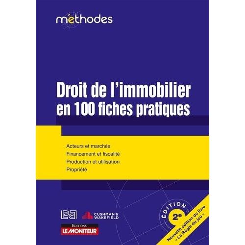 Droit De L'immobilier En 100 Fiches Pratiques - Acteurs Et Marchés, Financement Et Fiscalité, Production Et Utilisation, Propriété