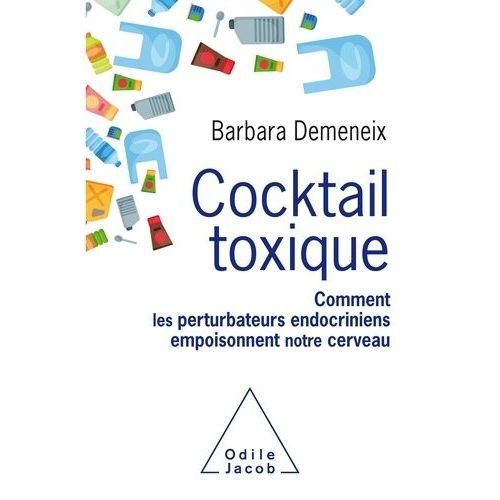 Cocktail Toxique - Comment Les Perturbateurs Endocriniens Empoisonnent Notre Cerveau