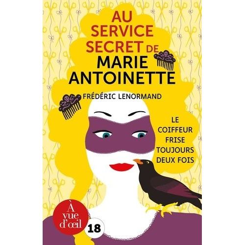 Au Service Secret De Marie-Antoinette - Tome 6 - Le Coiffeur Frise Toujours Deux Fois