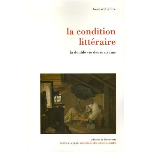 La Condition Littéraire - La Double Vie Des Écrivains
