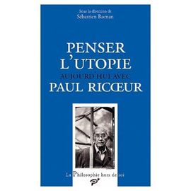 Penser L'utopie Aujourd'hui Avec Paul Ricoeur