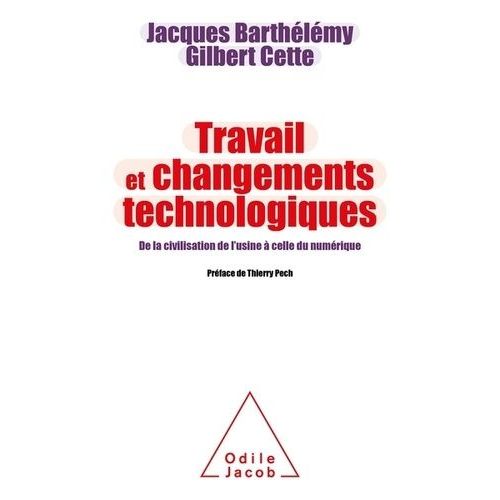 Travail Et Changements Technologiques - De La Civilisation De L'usine À Celle Du Numérique