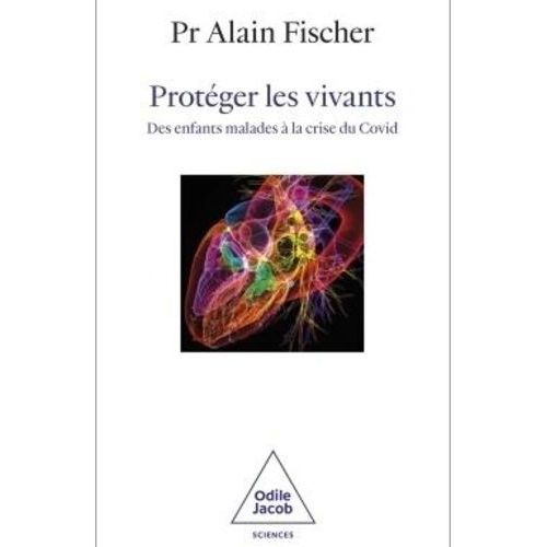 Protéger Les Vivants - Des Enfants Malades À La Crise Du Covid