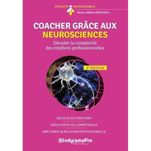 Coacher Grâce Aux Neurosciences - Décoder La Complexité Des Relations Professionnelles