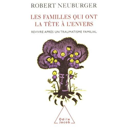 Les Familles Qui Ont La Tête À L'envers - Revivre Après Un Traumatisme Familial