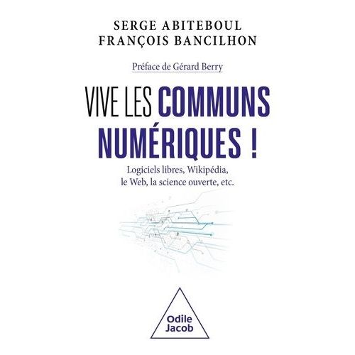 Vive Les Communs Numériques ! - Logiciels Libres, Wikipédia, Le Web, La Science Ouverte, Etc