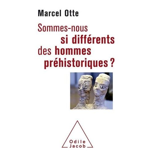 Sommes-Nous Si Différents Des Hommes Préhistoriques ? - Pour Une Nouvelle Alliance Avec La Nature