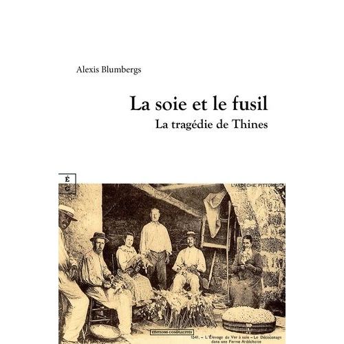 La Soie Et Le Fusil - La Tragédie De Thines