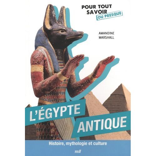 L'egypte Antique - Histoire, Mythologie Et Culture