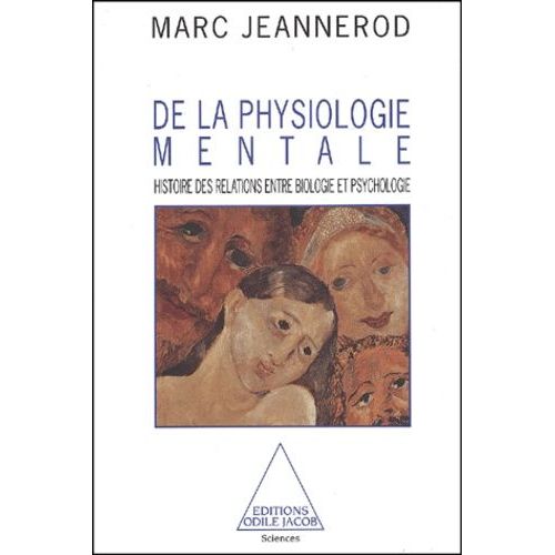 De La Physiologie Mentale - Histoire Des Relations Entre Biologie Et Psychologie