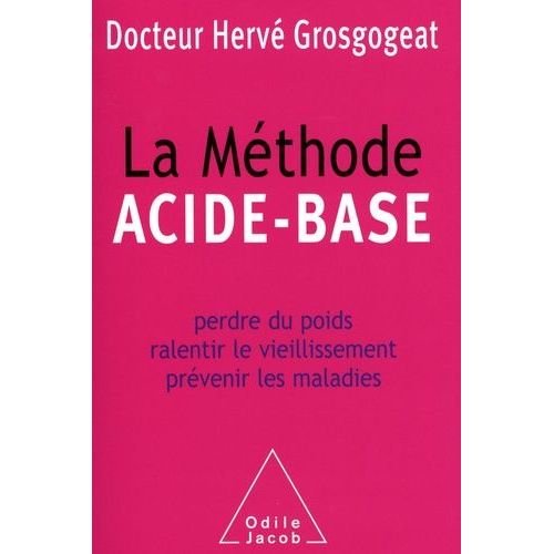 La Méthode Acide-Base - Perdre Du Poids, Ralentir Le Vieillissement, Prévenir Les Maladies