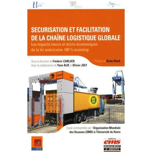 Sécurisation Et Facilitation De La Chaîne Logistique Globale - Les Impacts Macro Et Micro-Économiques De La Loi Américaine 100% Scanning
