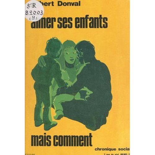 Aimer Ses Enfants, Mais Comment...