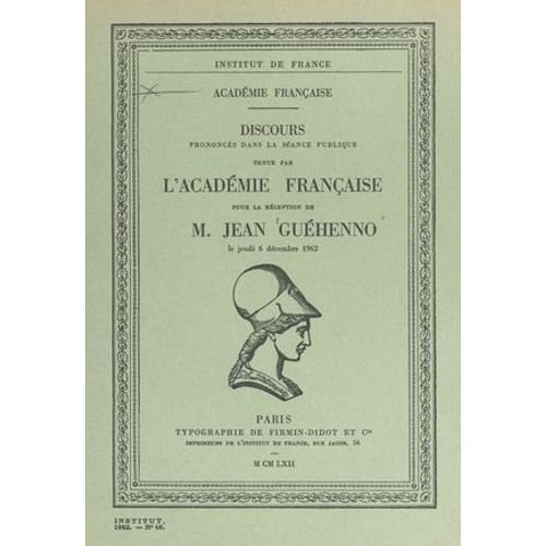 Discours Pour La Réception De M. Jean Guéhenno Le 6 Décembre 1962