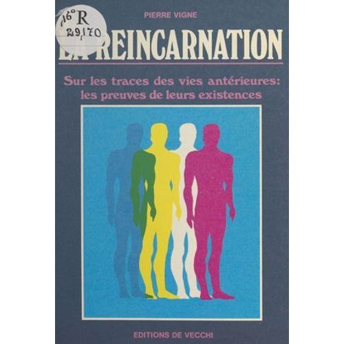 La Réincarnation : Sur Les Traces Des Vies Antérieures, Les Preuves De Leurs Existences