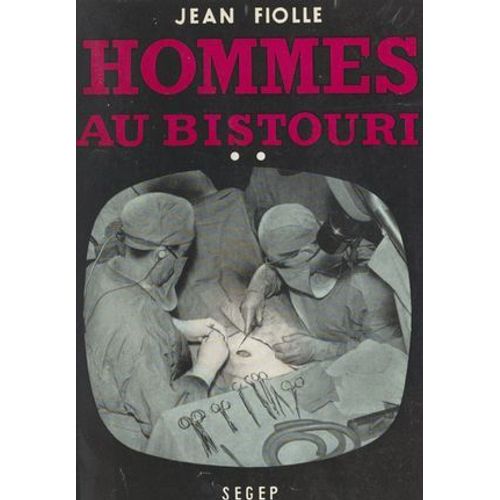 Hommes Au Bistouri (2). Les Débuts Du Docteur Castel