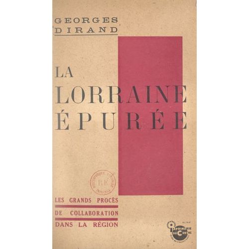 La Lorraine Épurée : Les Grands Procès De La Collaboration Dans La Région