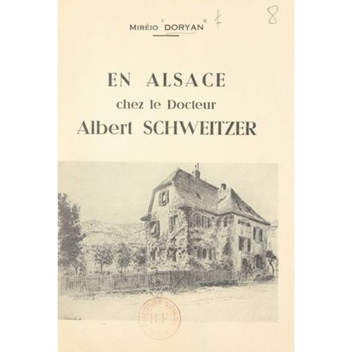 En Alsace, Chez Le Docteur Albert Schweitzer