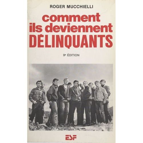 Comment Ils Deviennent Délinquants : Genèse Et Développement De La Socialisation Et De La Dissocialité