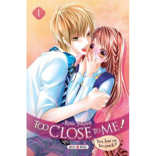 Too Close To Me ! T01