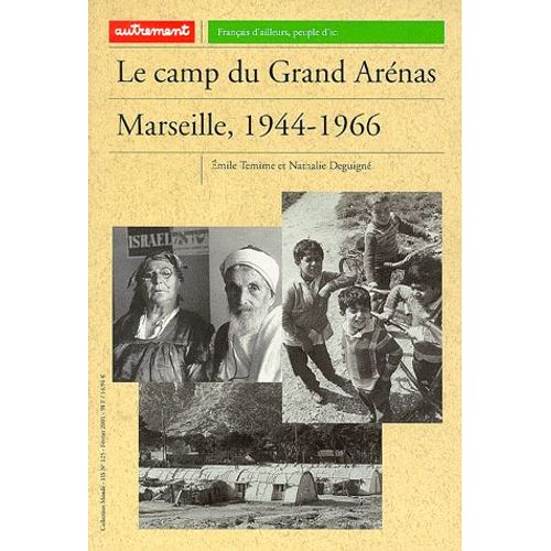 Le Camp Du Grand Arénas - Marseille, 1944-1966