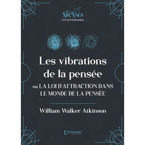 Les Vibrations De La Pensée Ou La Loi D'attraction Dans Le Monde De La Pensée (La Loi D'attraction)