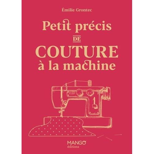 Petit Précis De Couture À La Machine