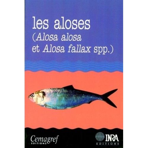 Les Aloses (Alosa Alosa Et Alosa Fallax Spp.). Ecobiologie Et Variabilite Des Populations